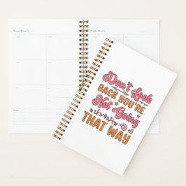 Kijk niet terug dat je niet zo gaat. planner