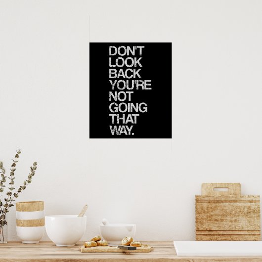 Kijk niet terug dat je niet zo gaat. poster (Keuken)