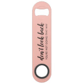 Kijk niet terug | Modern Uplifting Peachy Pink Speed Flessenopener (Voorkant)