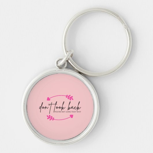 Kijk niet terug naar Moderne Motivatie toepassinge Sleutelhanger (Voorkant)