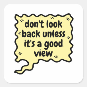 Kijk niet terug tenzij het een goed uitzicht is vierkante sticker