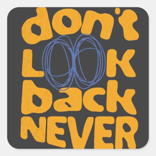Kijk nooit terug vierkante sticker (Voorkant)