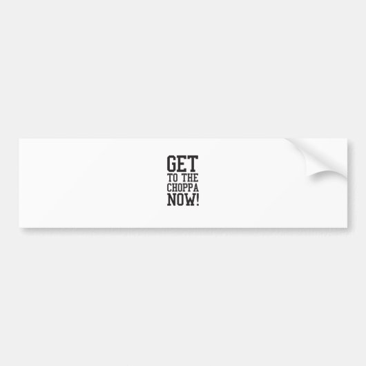 KIJK NU NAAR DE CHOPPA! BUMPERSTICKER (Voorkant)