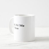 Kijk nu naar me koffiemok (Voorkant links)