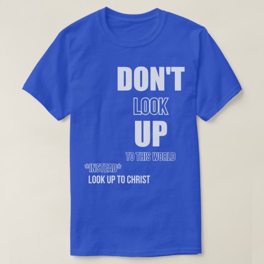 Kijk omhoog naar Christus T-shirt (Design voorkant)