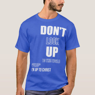 Kijk omhoog naar Christus T-shirt