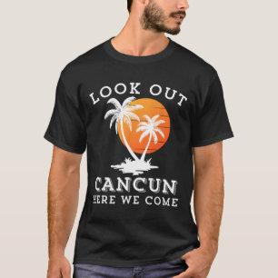 Kijk uit Cancun Mexico We komen eraan Vakantie Vri T-shirt