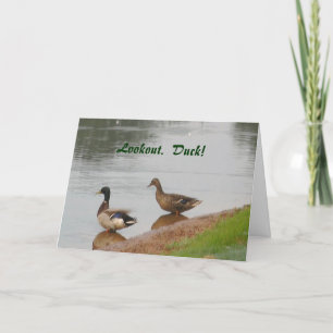 Kijk uit.  Duck! Birthday-kaart Kaart