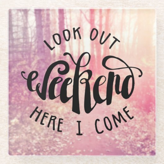 Kijk uit het weekend hier ik kom 2 glazen onderzetter (Voorkant)