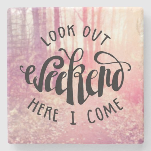 Kijk uit het weekend hier ik kom 2 stenen onderzetter (Voorkant)