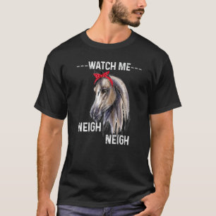 Kijk uit hoe ik de neigh Neigh Cute Horse Cool Equ T-shirt