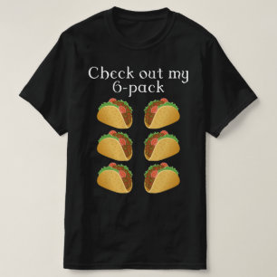 kijk uit mijn zes pak taco t-shirt