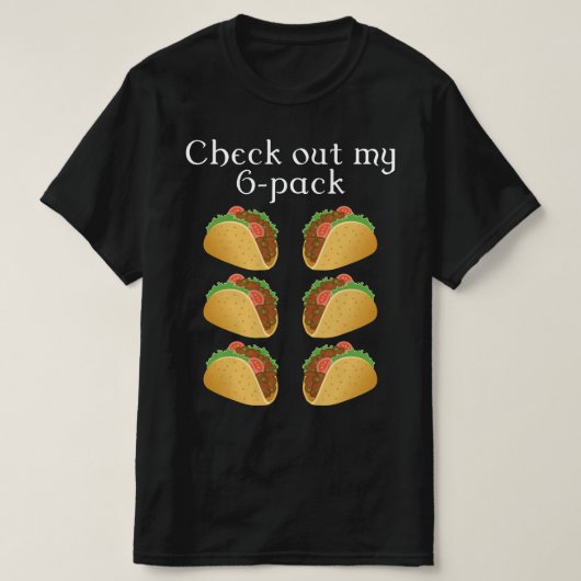kijk uit m'n 6 pack taco t-shirt (Design voorkant)