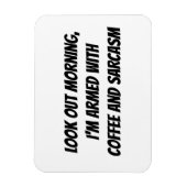 "Kijk uit morgen, ik ben gewapend met..." Humor Magneet (Verticaal)