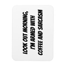 "Kijk uit morgen, ik ben gewapend met..." Humor Magneet