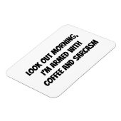 "Kijk uit morgen, ik ben gewapend met..." Humor Magneet (Linkerzijde)