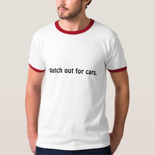 Kijk uit voor auto's. t-shirt (Voorkant)