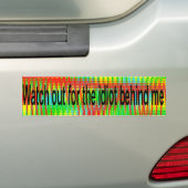 kijk uit voor de idioot achter mij bumpersticker (Op auto)