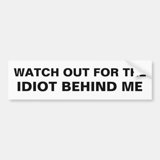 Kijk uit voor de idioot achter mij bumpersticker (Voorkant)