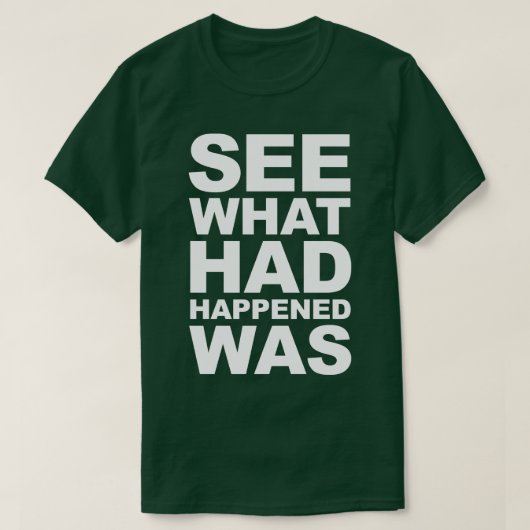 Kijk wat er gebeurd was t-shirt (Design voorkant)