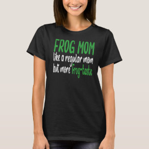 Kikker als een gewone moeder maar meer kikkertasti t-shirt
