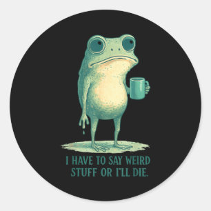 Kikker Meme Retro Humor Ik Moet Rare Dingen Zeggen Ronde Sticker