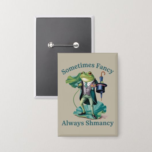 Kikker Sarcasme Soms Fancy Altijd Shmancy Button (Voorkant / Achterkant)