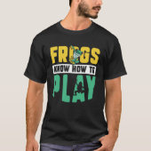 Kikker Toad Frogs Know How to Play T-shirt (Voorkant)