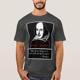 Kill All the Lawyers Shakespeare Quote T-shirt