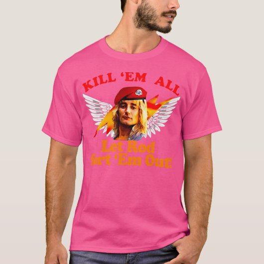 Kill-em-all-let-rod-sort-em-out T-shirt (Voorkant)