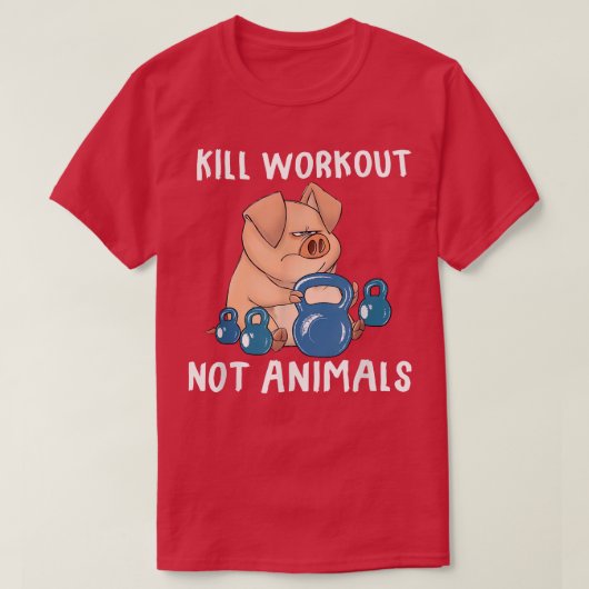 Kill workouts not animals Vegan Pig Funny Apparel T-shirt (Design voorkant)