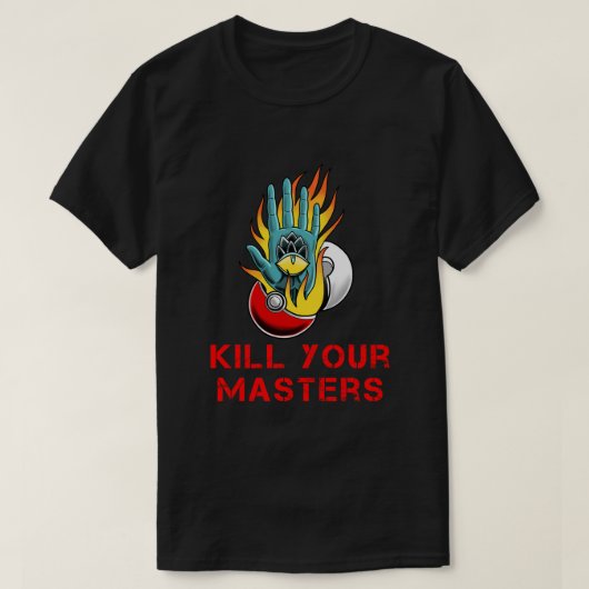 Kill Your Masters Shirt (Design voorkant)