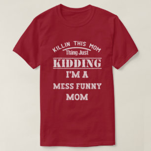 Killin dit mam dat ik een schimmels ben. t-shirt