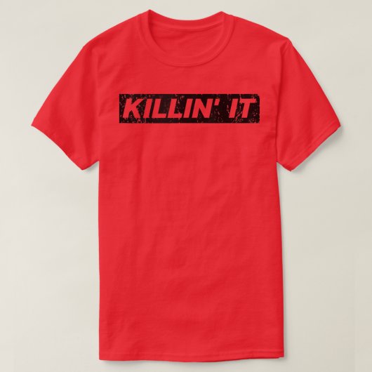 Killin it doodt het Motivatie Inspirerend Gy T-shirt (Design voorkant)