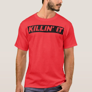Killin it doodt het Motivatie Inspirerend Gy T-shirt