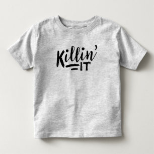 Killin it Toddler Shirt