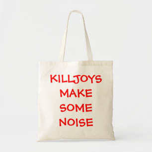 killjoys maken lawaai tote bag