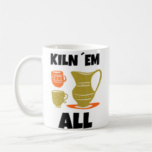 Kiln Em All Grappige Pottenbakkerij Koffiemok