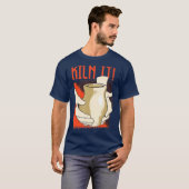 Kiln it Pottery Pot Handmade Sculpting Ceramist T-shirt (Voorkant volledig)