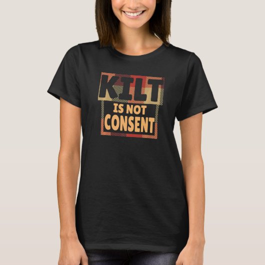 Kilt is geen toestemming voor Schotse mensen T-shirt (Voorkant)