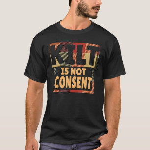 Kilt is geen toestemming voor Schotse mensen T-shirt