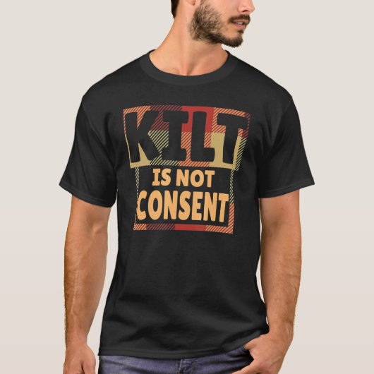 Kilt is geen toestemming voor Schotse mensen T-shirt (Voorkant)