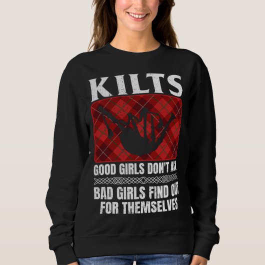 Kilts Good Girls Don't Ask Bad Girls Find Out For  Trui (Voorkant)