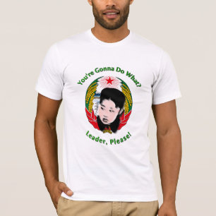 Kim Jong Un - Leider, alsjeblieft! T-shirt