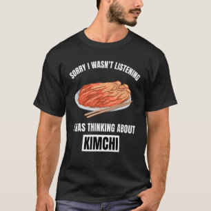 Kimchi Sorry dat ik niet luisterde naar Ki T-shirt