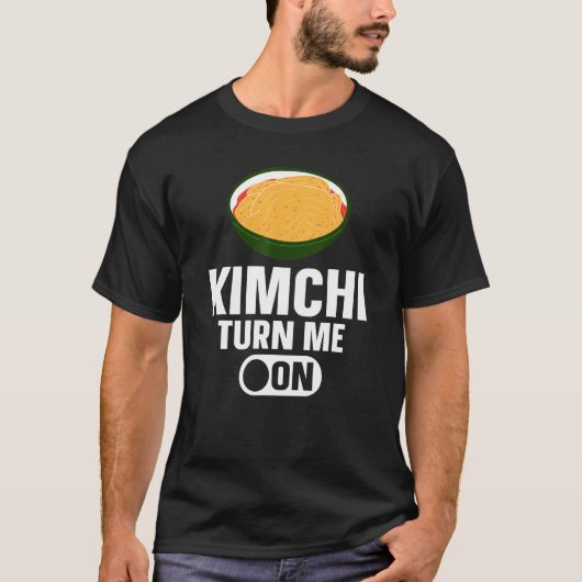 Kimchi Turn Me On Korean Food T-shirt (Voorkant)