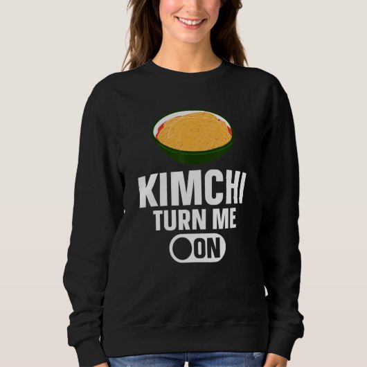 Kimchi Turn Me On Korean Food Trui (Voorkant)