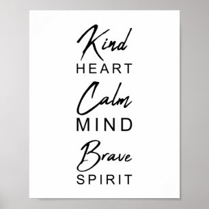 Kind Heart Calm Mind Brave Spirit INSPIREREND Poster