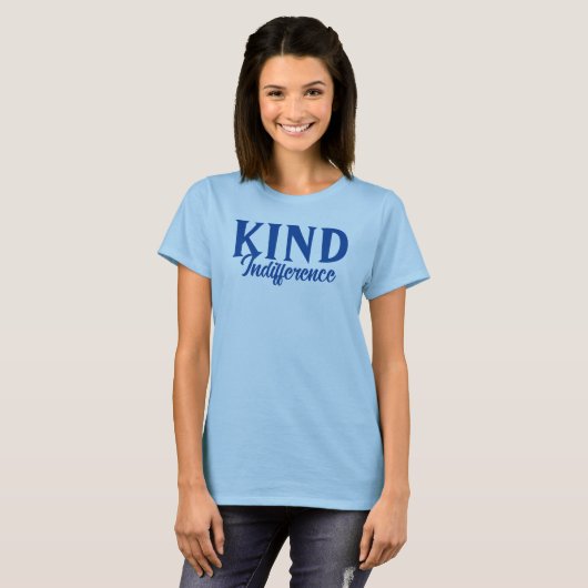 Kind Indifference T-shirt (Voorkant volledig)