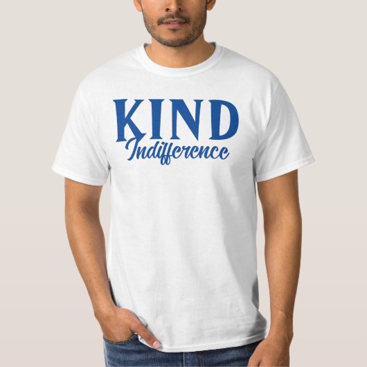 Kind Indifference T-shirt (Voorkant)